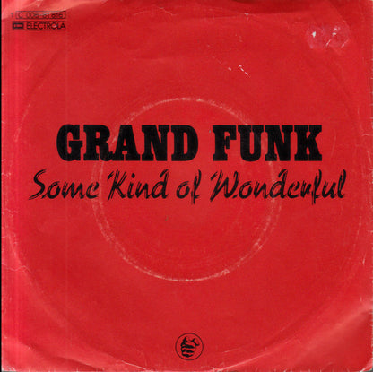 Grand Funk* : Some Kind Of Wonderful (7", Single)