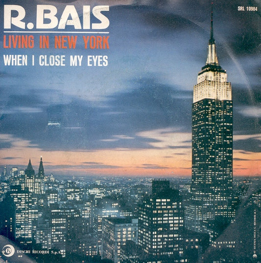 R. Bais* : Living In New York / When I Close My Eyes (7")