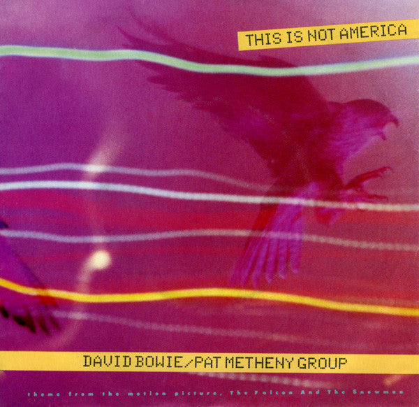 David Bowie / Pat Metheny Group : This Is Not America (Theme From The Original Motion Picture, The Falcon And The Snowman) (7", Single)