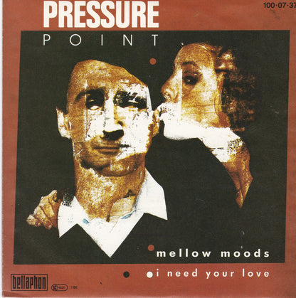 Pressure Point : Mellow Moods / I Need Your Love (7", Single)