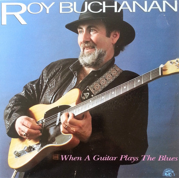 Roy Buchanan : When A Guitar Plays The Blues (LP, Album)