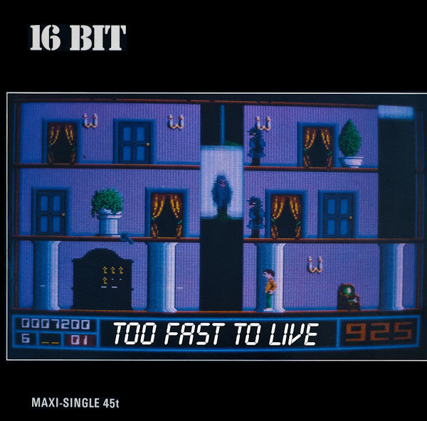 16 Bit : Too Fast To Live (12", Maxi)