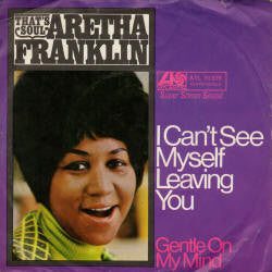 Aretha Franklin : I Can't See Myself Leaving You (7", Single)