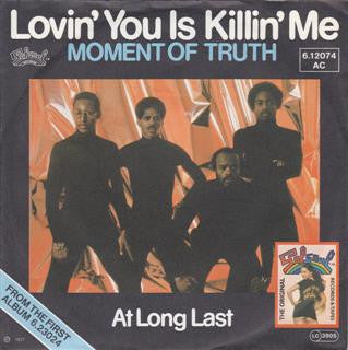 Moment Of Truth : Lovin' You Is Killin' Me (7")