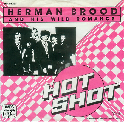 Herman Brood And His Wild Romance* : Hot Shot (7", Single)