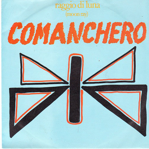 Raggio Di Luna (Moon Ray)* : Comanchero (7", Single)