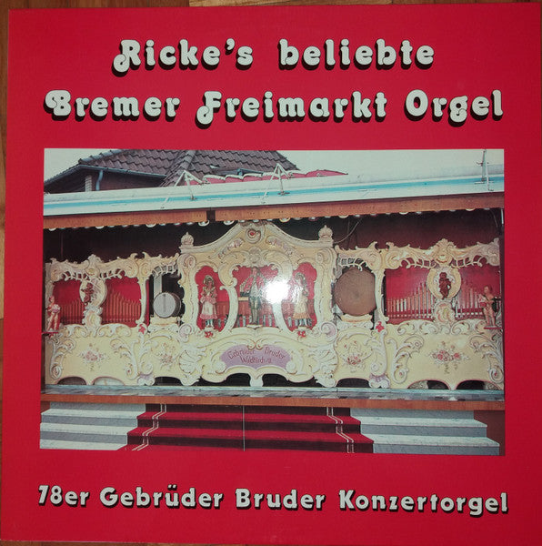 78er Gebrüder Bruder Konzertorgel : Ricke's Beliebte Bremer Freimarkt Orgel (LP)