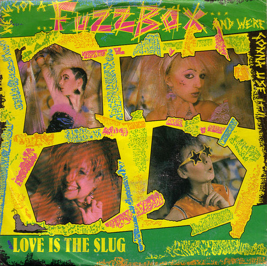 We've Got A Fuzzbox And We're Gonna Use It : Love Is The Slug (7", Single)