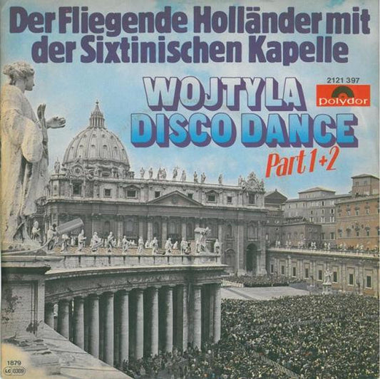 Der Fliegende Holländer Mit Der Sixtinischen Kapelle* : Wojtyla Disco Dance (7", Single)