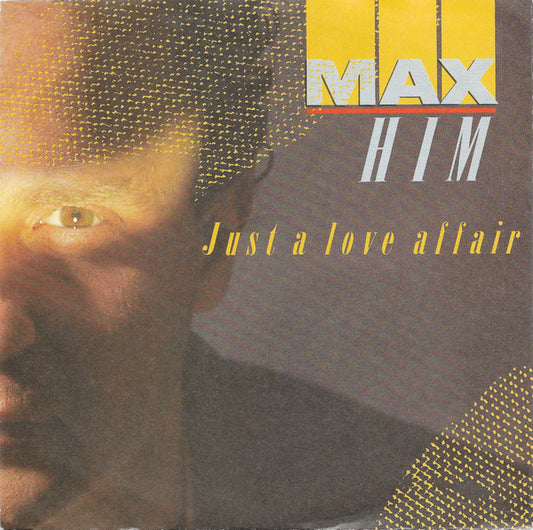 Max Him* : Just A Love Affair (7", Single)