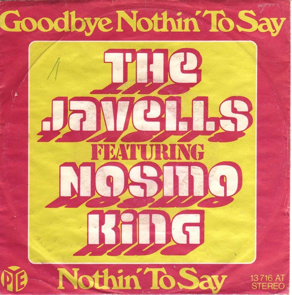 The Javells Featuring Nosmo King : Goodbye Nothin' To Say (7", Single)