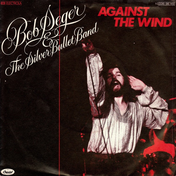 Bob Seger & The Silver Bullet Band* : Against The Wind (7", Single)