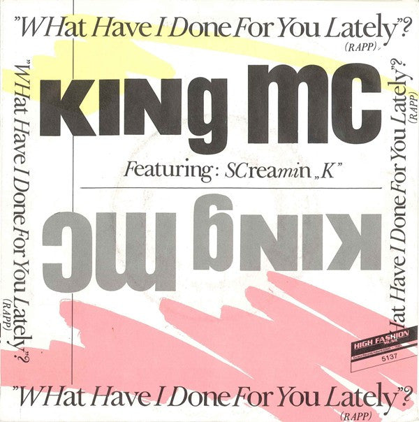 King MC Featuring Screamin' K : What Have I Done For You Lately? (7")