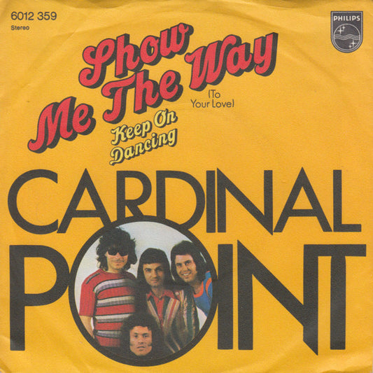 Cardinal Point : Show Me The Way (To Your Love) (7", Single)