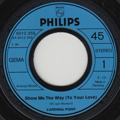 Cardinal Point : Show Me The Way (To Your Love) (7", Single)