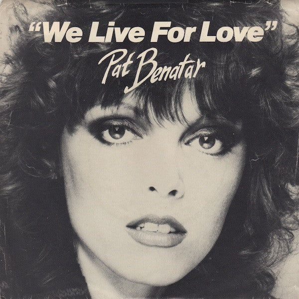 Pat Benatar : We Live For Love (7", Single)