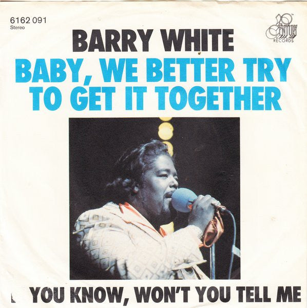 Barry White : Baby, We Better Try To Get It Together (7", Single)