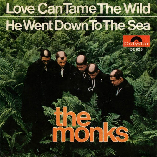 The Monks : Love Can Tame The Wild / He Went Down To The Sea (7", Single, Mono)