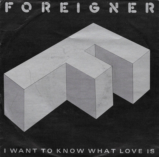 Foreigner : I Want To Know What Love Is (7", Single, Bla)