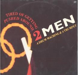 2 Men A Drum Machine & A Trumpet* : Tired Of Getting Pushed Around (12", Maxi)