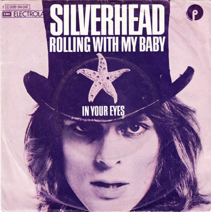 Silverhead : Rolling With My Baby (7", Single)