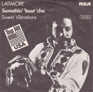 Latimore (2) : Somethin' 'Bout 'Cha / Sweet Vibrations (7")