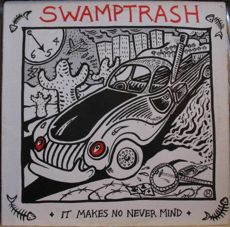 Swamptrash : It Makes No Never Mind (LP, Album)