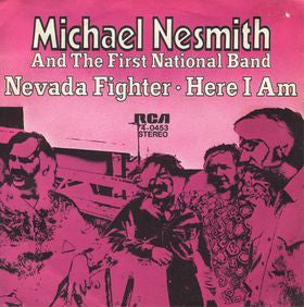 Michael Nesmith And The First National Band* : Nevada Fighter / Here I Am (7", Single)