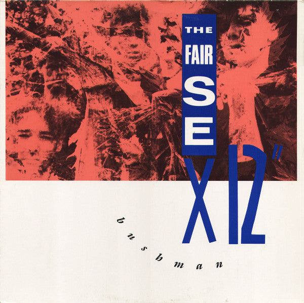 The Fair Sex : Bushman (12", Maxi)