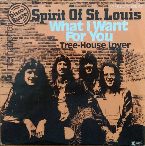 Spirit Of St. Louis : What I Want For You / Tree-House Lover (7", Single)