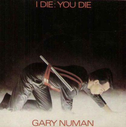 Gary Numan : I Die: You Die (7", Single)