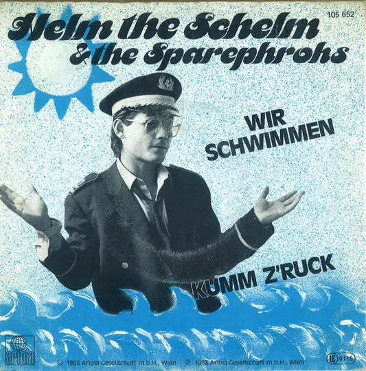 Helm The Schelm & The Sparephrohs : Wir Schwimmen / Kumm Z'ruck (7", Single)