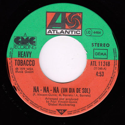 Heavy Tobacco : Na-Na-Na (Un Dia De Sol ) (7", Single)