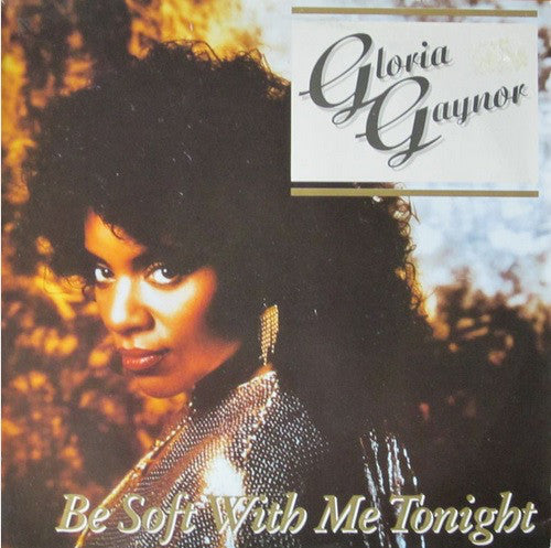 Gloria Gaynor : Be Soft With Me Tonight (12")