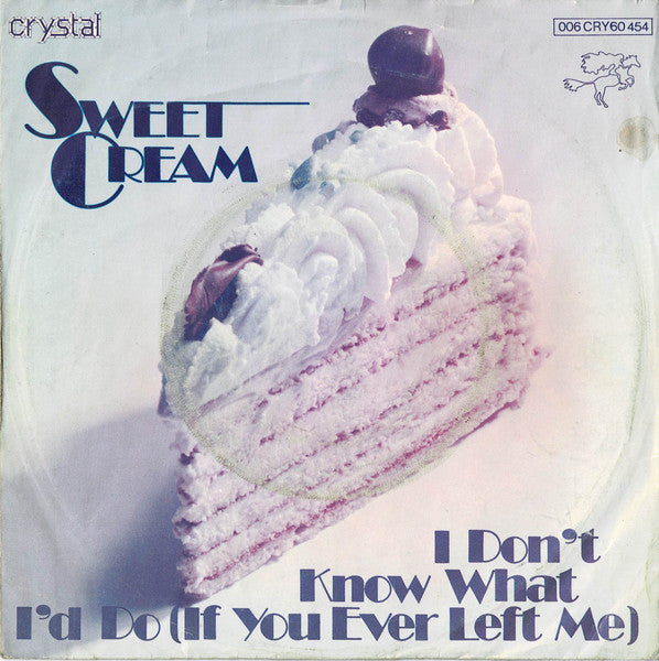 Sweet Cream : I Don't Know What I'd Do (If You Ever Left Me) (7", Single)