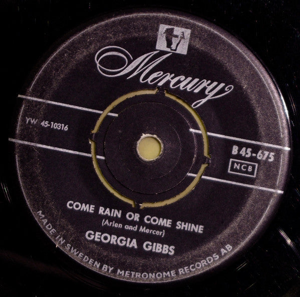 Georgia Gibbs : Come Rain Or Come Shine / I Want You To Be My Baby (7", Single)