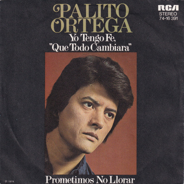 Palito Ortega : Yo Tengo Fe, "Que Todo Cambiara" / Prometimos No Llorar (7", Single, Promo)