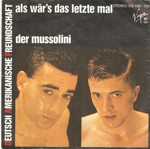 Deutsch Amerikanische Freundschaft : Als Wär's Das Letzte Mal / Der Mussolini (7", Single, Sil)