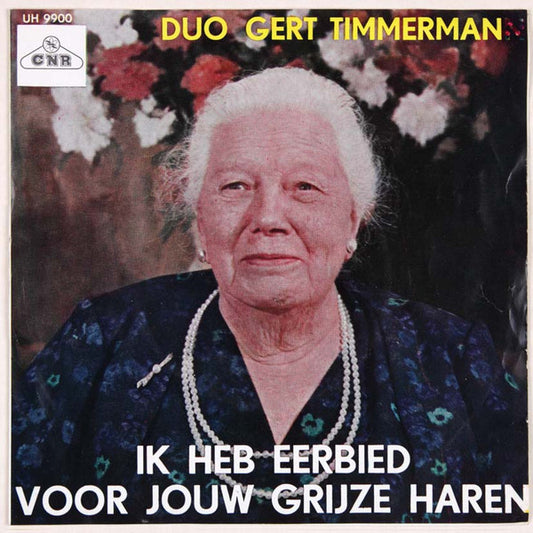 Duo Gert Timmerman : Ik Heb Eerbied Voor Jouw Grijze Haren (7", Single)