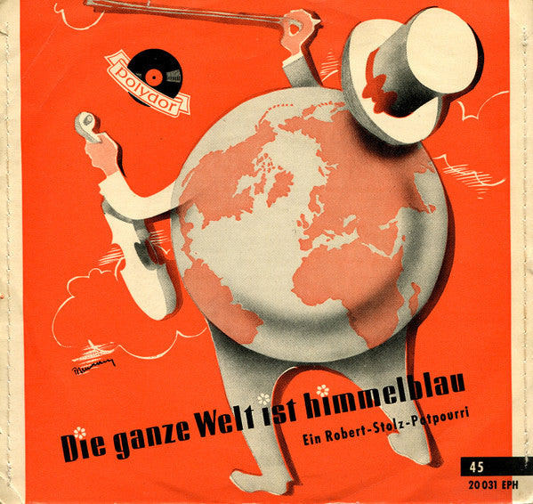 Robert Stolz : Die Ganze Welt Ist Himmelblau (7", Single)