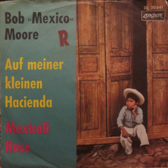 Bob Moore And His Orchestra : Auf Meiner Kleinen Hacienda / Mexicali Rose (7")