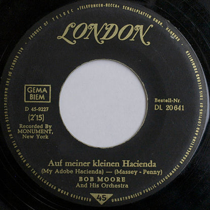 Bob Moore And His Orchestra : Auf Meiner Kleinen Hacienda / Mexicali Rose (7")