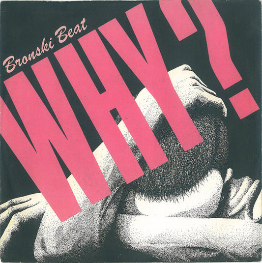 Bronski Beat : Why? (7", Single)