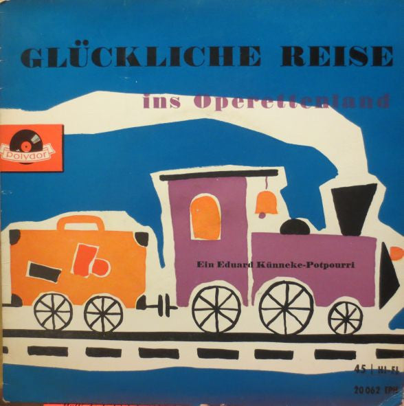 Anny Schlemm, Herta Talmar, Herbert Ernst Groh, Peter René Körner, Willy Schneider, Peter Witsch, Sunshine-Quartett, Comedien-Quartett, Cornel-Trio : Glückliche Reise Ins Operettenland (7", EP, Mono)