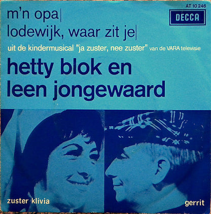 Hetty Blok En Leen Jongewaard : M'n Opa / Lodewijk, Waar Zit Je (7", Single, Mono)