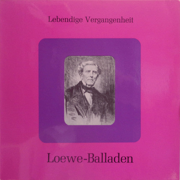 Carl Loewe : Lebendige Vergangenheit - Loewe-Balladen (LP, Comp, Mono)