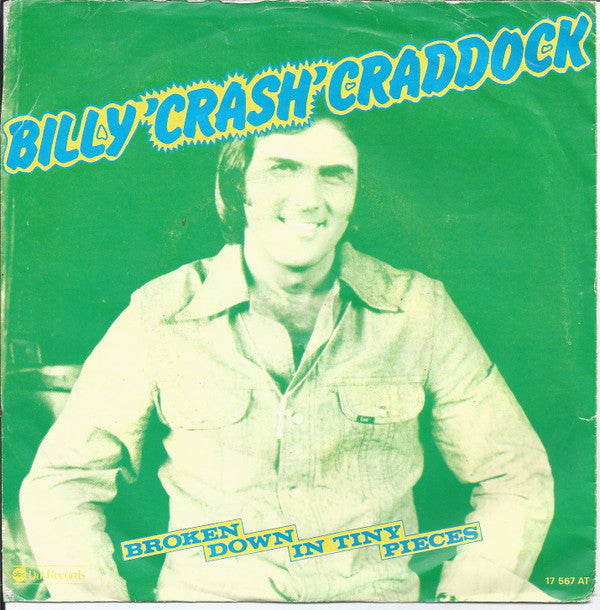 Billy 'Crash' Craddock : Broken Down In Tiny Pieces / Shake It Easy (7", Single)