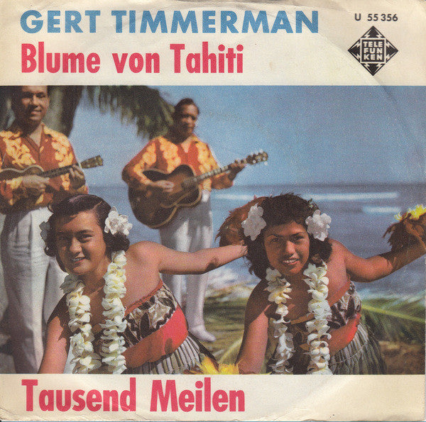 Gert Timmerman : Blume Von Tahiti / Tausend Meilen (7", Single)