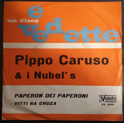 Pippo Caruso & I Nubel's : Paperon De Paperoni / Vitti Na Cruza (7")