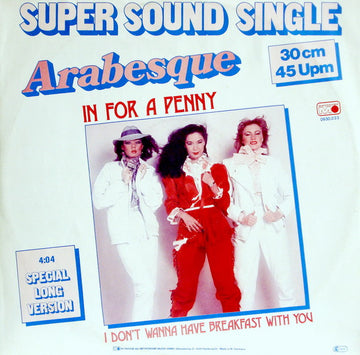 Arabesque : In For A Penny / I Don't Wanna Have Breakfast With You (12", Maxi)